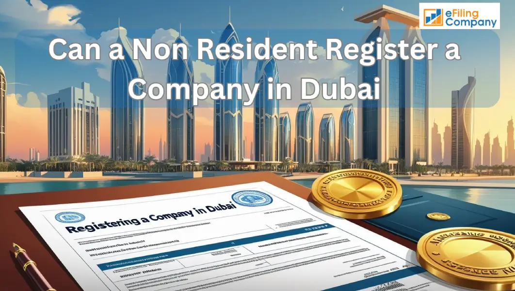 Can a Non Resident Register a Company in Dubai-Efiling Company